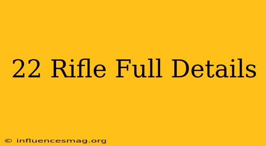 .22 Rifle Full Details