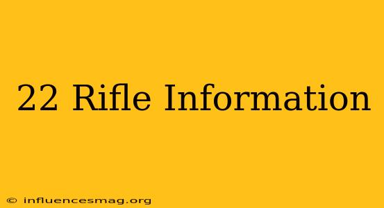 .22 Rifle Information