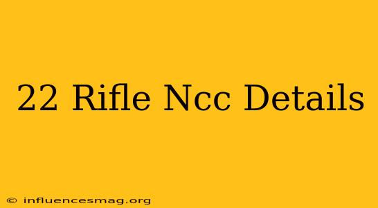 .22 Rifle Ncc Details