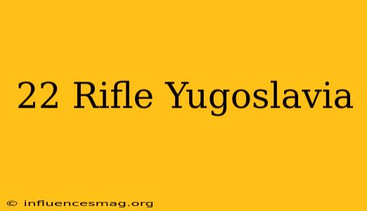 .22 Rifle Yugoslavia