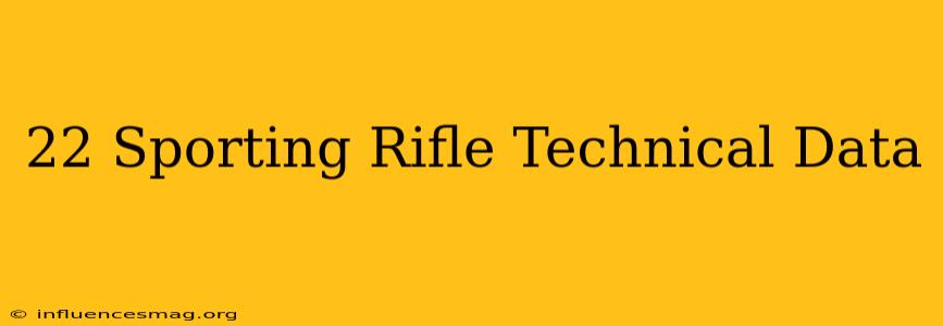 .22 Sporting Rifle Technical Data