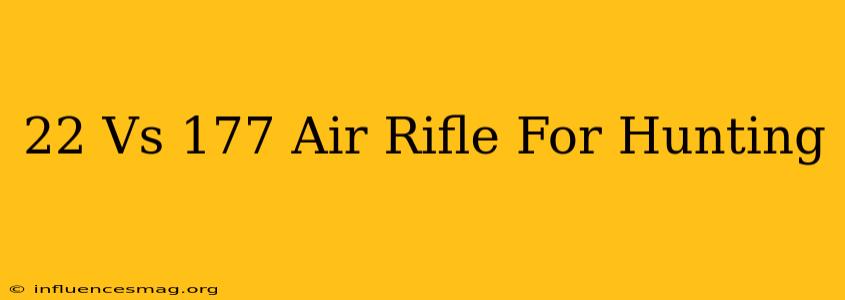 .22 Vs .177 Air Rifle For Hunting