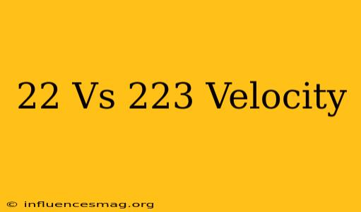 .22 Vs .223 Velocity