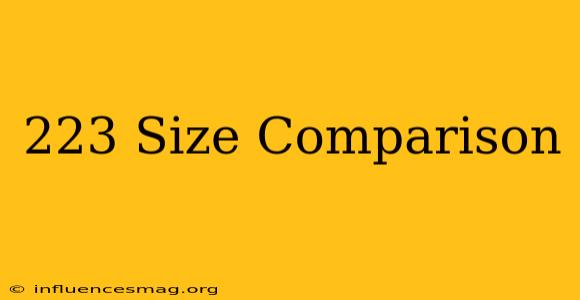 .223 Size Comparison