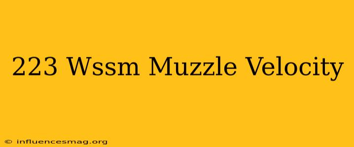 .223 Wssm Muzzle Velocity
