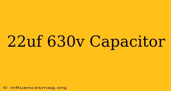 .22uf 630v Capacitor