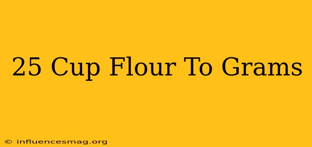 .25 Cup Flour To Grams