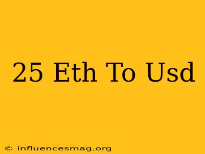 .25 Eth To Usd