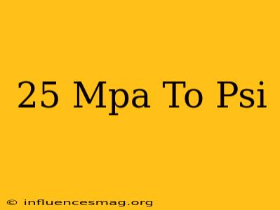 .25 Mpa To Psi