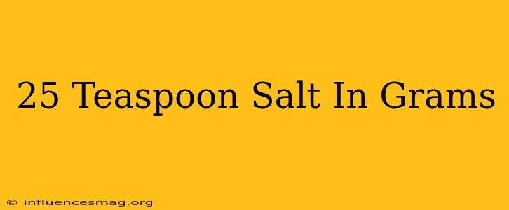 .25 Teaspoon Salt In Grams