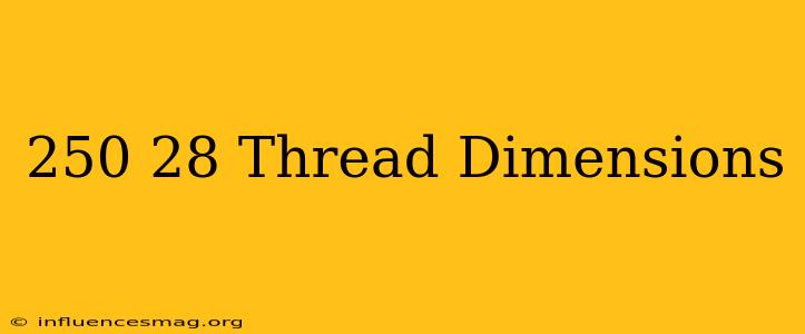 .250-28 Thread Dimensions