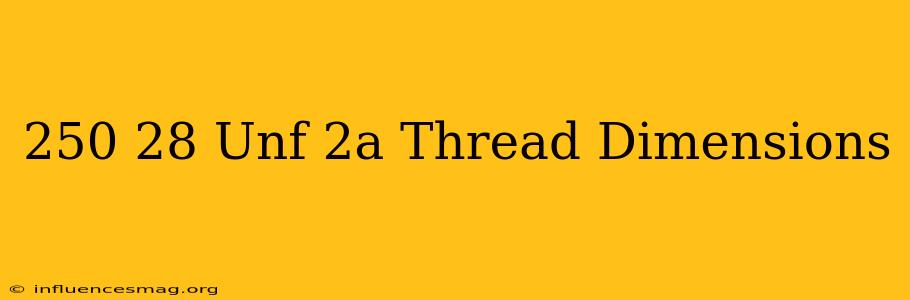 .250-28 Unf-2a Thread Dimensions