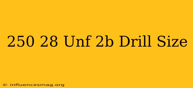 .250-28 Unf-2b Drill Size