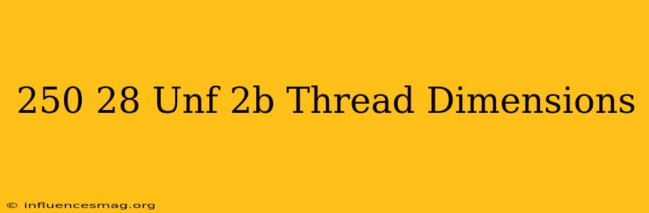 .250-28 Unf-2b Thread Dimensions