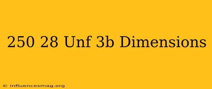 .250-28 Unf-3b Dimensions