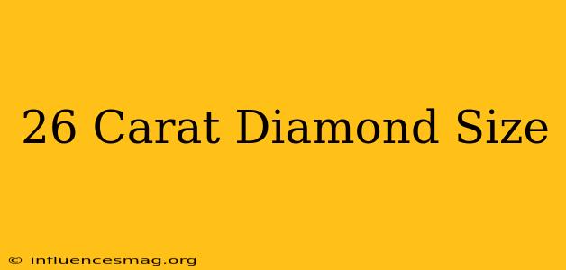 .26 Carat Diamond Size