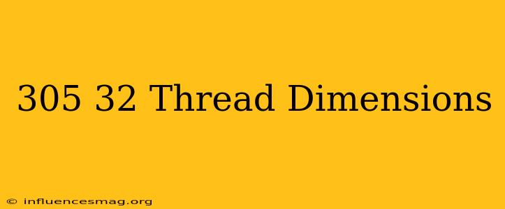 .305-32 Thread Dimensions