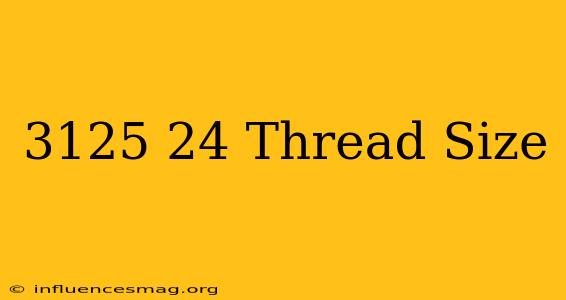 .3125-24 Thread Size