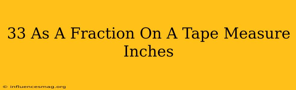 .33 As A Fraction On A Tape Measure Inches