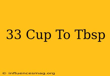 .33 Cup To Tbsp