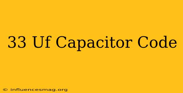 .33 Uf Capacitor Code