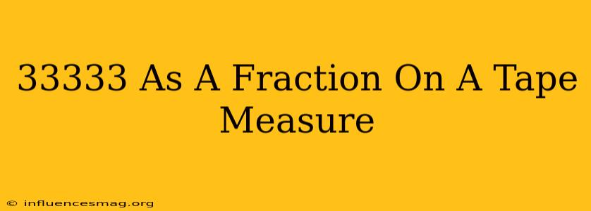 .33333 As A Fraction On A Tape Measure