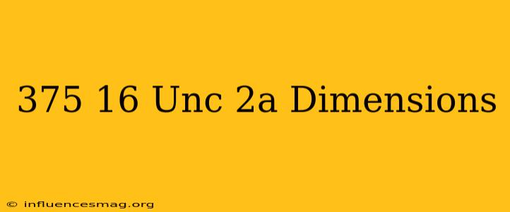 .375-16 Unc-2a Dimensions
