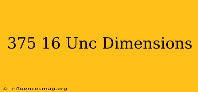.375-16 Unc Dimensions