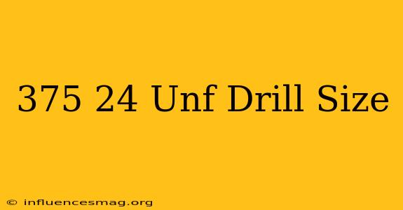 .375-24 Unf Drill Size