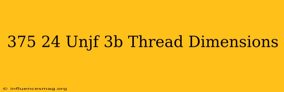.375-24 Unjf-3b Thread Dimensions