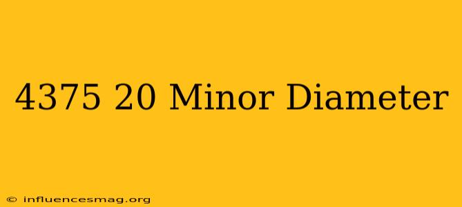 .4375-20 Minor Diameter