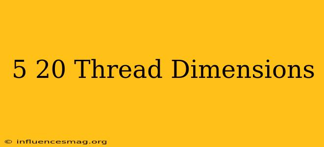 .5-20 Thread Dimensions