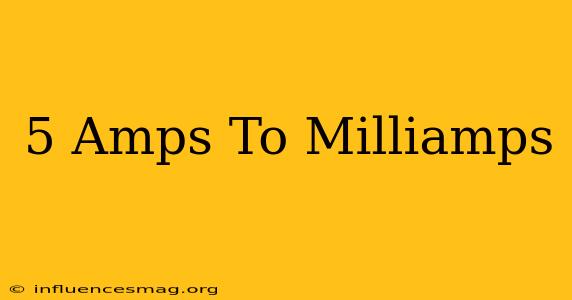 .5 Amps To Milliamps