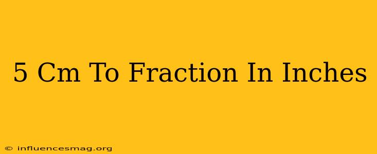 .5 Cm To Fraction In Inches