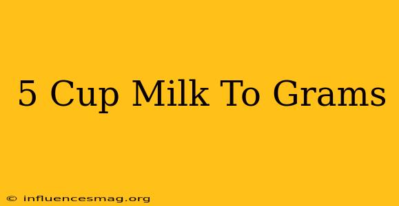 .5 Cup Milk To Grams