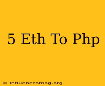 .5 Eth To Php