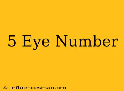 .5 Eye Number