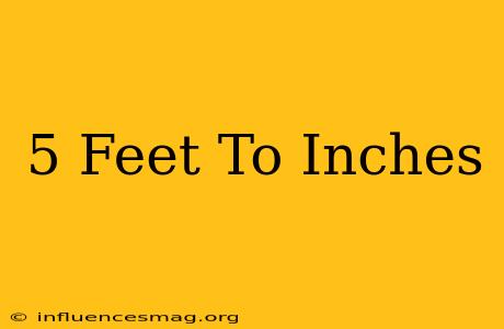 .5 Feet To Inches