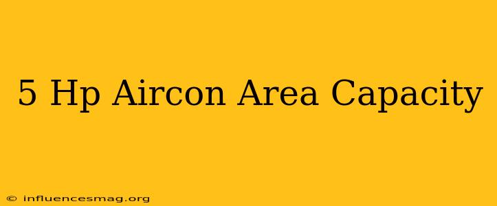 .5 Hp Aircon Area Capacity
