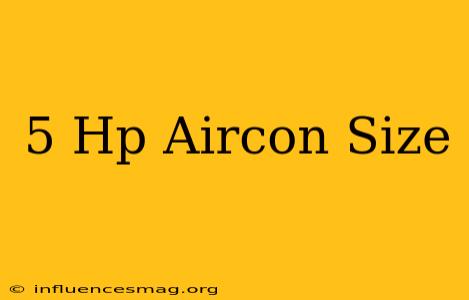 .5 Hp Aircon Size