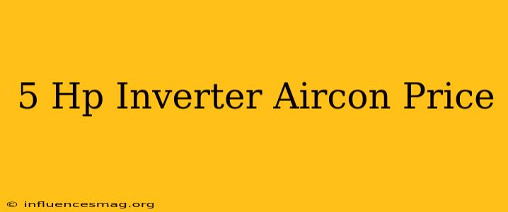 .5 Hp Inverter Aircon Price
