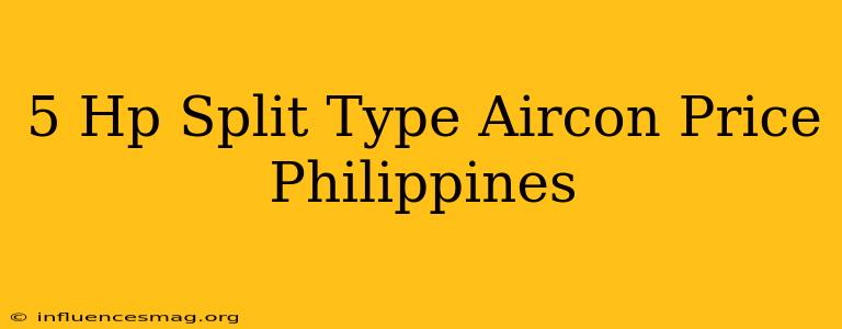 .5 Hp Split Type Aircon Price Philippines