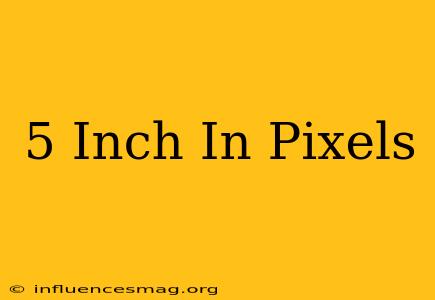 .5 Inch In Pixels