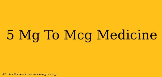 .5 Mg To Mcg Medicine