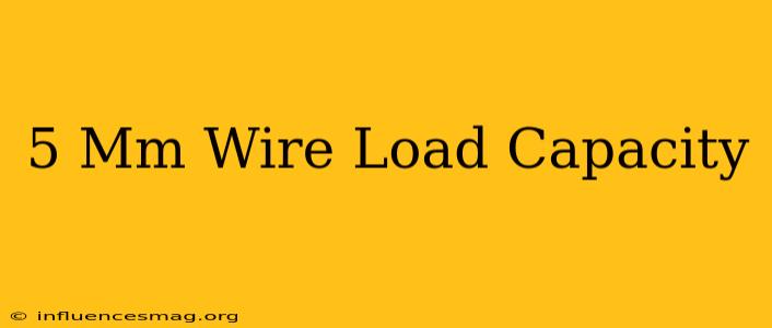 .5 Mm Wire Load Capacity