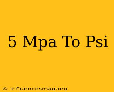 .5 Mpa To Psi