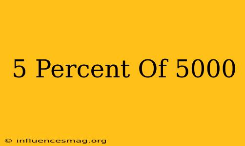 .5 Percent Of 5000