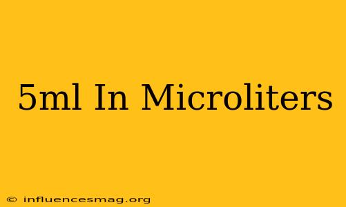 .5ml In Microliters