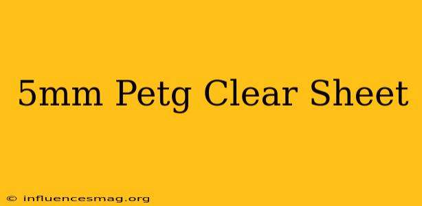 .5mm Petg Clear Sheet