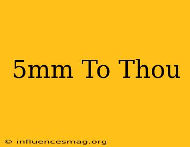 .5mm To Thou